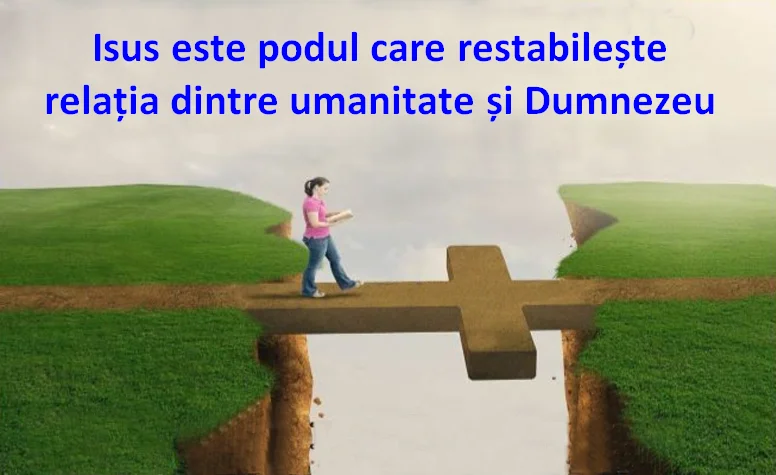 Isus este puntea care restaurează